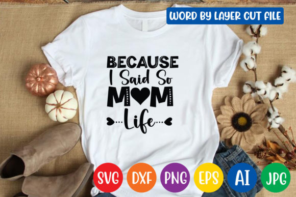 Because I Said So Mom Life Svg Design: Graphics and Crafts