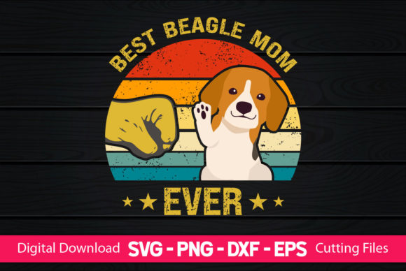 Best Beagle Mom Ever: Graphics for Crafts & Blogs