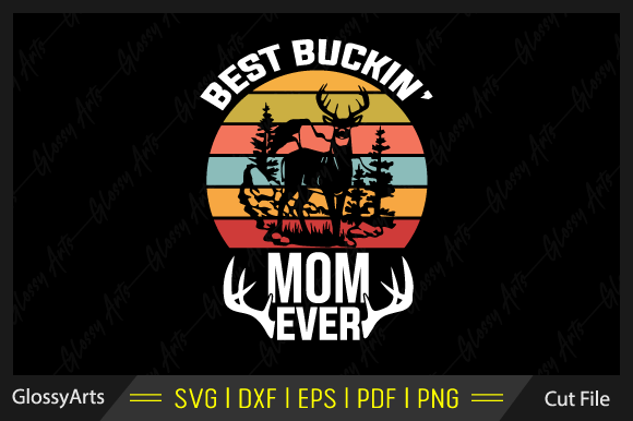Best Buckin Mom Ever Svg Printable File: Graphics and Crafts