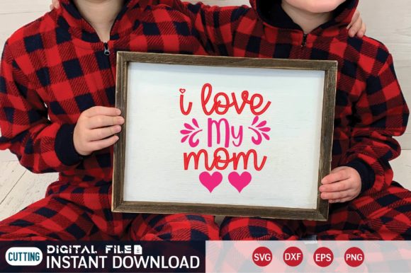 I Love My Mom SVG: Crafts & Graphics Review