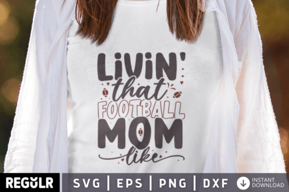 Livin That Football Mom Like SVG