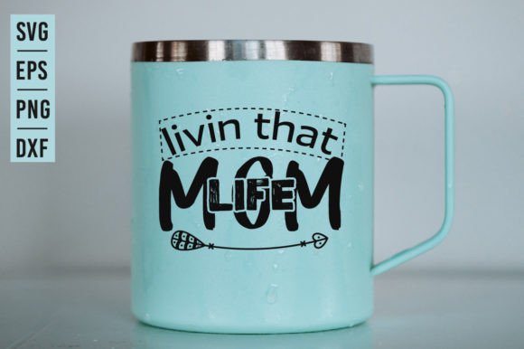 Livin That Mom Life - SVG Design