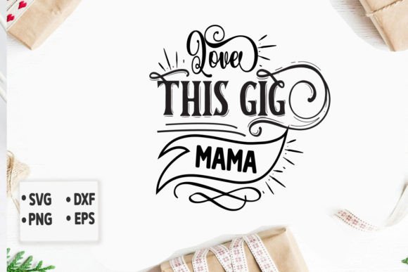 Love This Gig Mama SVG: A Designer's Review