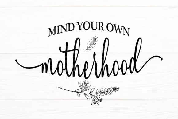 Mind Your Own Motherhood Mom Life SVG Graphics and Crafts