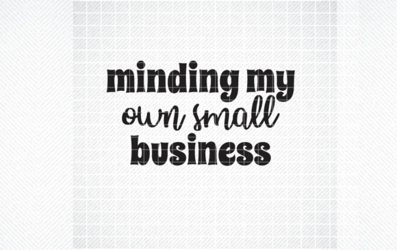 Minding My Own Small Business Graphics for Crafts