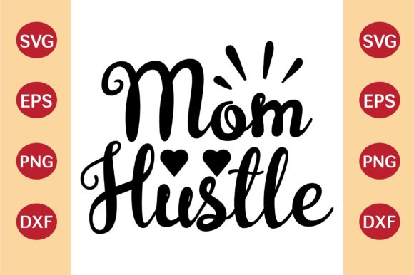 Mother’s Day SVG, Mom Hustle: Graphics & Crafts