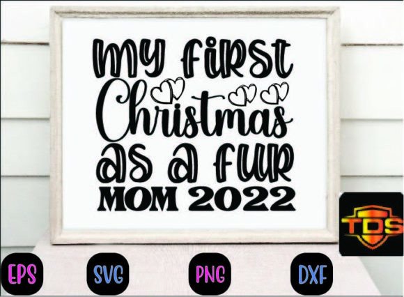 My First Christmas As a Fur Mom 2022 Graphics & Crafts
