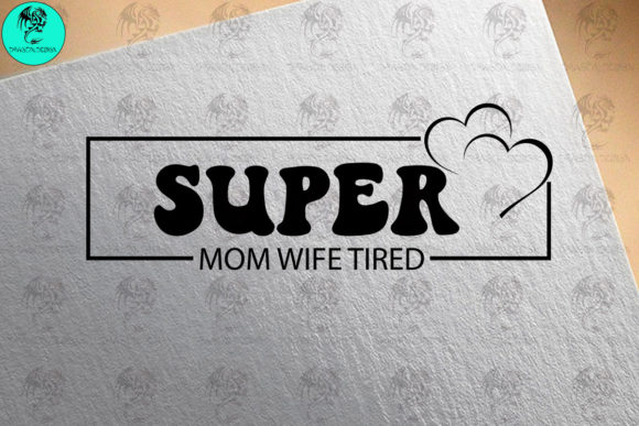 Super Mom Wife Svg: Graphics for Crafts & Small Business Branding