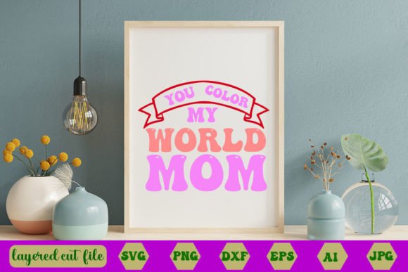You Color My World Mom RETRO SVG